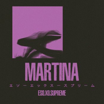 Eso.XO.Supreme Martina