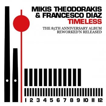 Исполнитель Mikis Theodorakis & Francesco Diaz, альбом Timeless - The 85'Anniversary Album (Reworked 'N' Released)