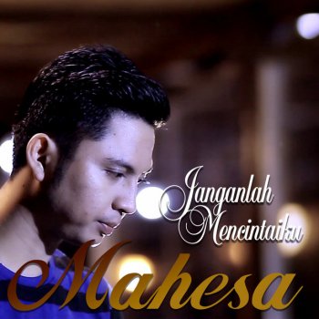 Mahesa Janganlah Mencintaiku (Balasan Sayang 11)