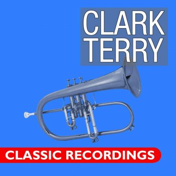 Clark Terry Don't Worry Bout' Me