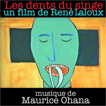 Исполнитель Maurice Ohana, альбом Les dents du singe (Bande originale du film)