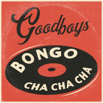 GOODBOYS Bongo Cha Cha Cha