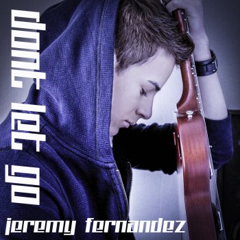 Jeremy Fernandez Don't Let Go