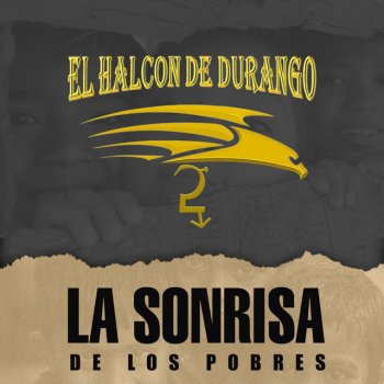 Исполнитель El Halcon De Durango, альбом La Sonrisa de los Pobres
