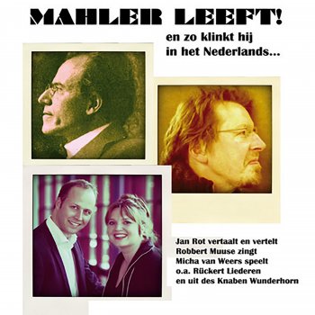 Gustav Mahler feat. Jan Rot, Robbert Muuse & Micha van Weers Het Aardse Leven - Live