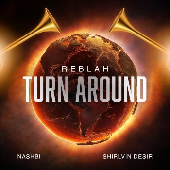 Reblah feat. Nashbi & Shirlvin Desir Turn Around