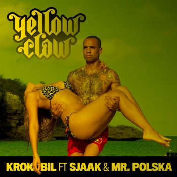 Yellow Claw feat. Sjaak & Mr. Polska Krokobil