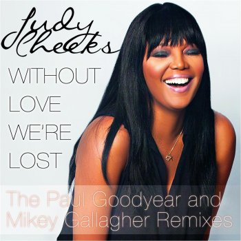 Judy Cheeks Without Love We're Lost (Mikey Gallagher Remix)