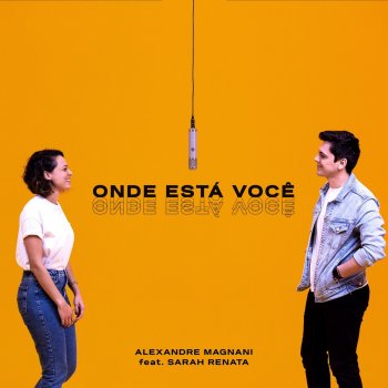 Alexandre Magnani Onde Está Você (feat. Sarah Renata)