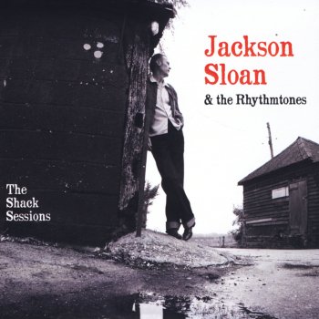 Исполнитель Jackson Sloan, альбом The Shack Sessions