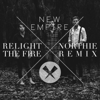 New Empire Relight the Fire (Northie Remix)