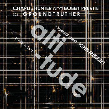 Charlie Hunter, Bobby Previte as Groundtruther & John Medeski Evaporites