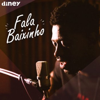 Diney Fala Baixinho