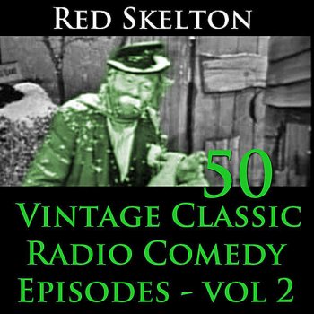 Исполнитель Red Skelton, альбом Red Skelton Program, Vol. 2 - 50 Vintage Comedy Radio Episodes