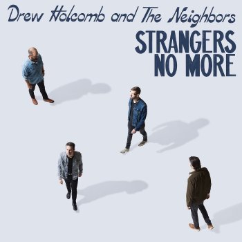 Drew Holcomb & The Neighbors Free (Not Afraid to Die)