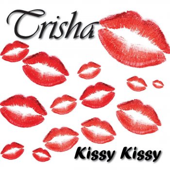 Trisha Kissy Kissy