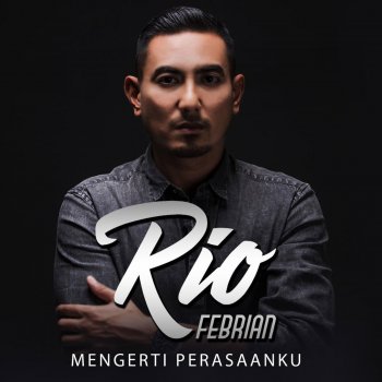 Rio Febrian Mengerti Perasaanku