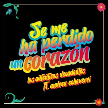 Исполнитель Los Auténticos Decadentes, альбом Se Me Ha Perdido un Corazón (feat. Andrea Echeverri) - Single