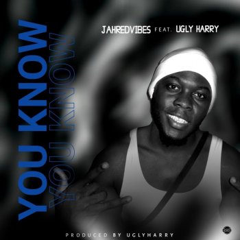 Jahredvibes You Know (feat. Ugly Harry)