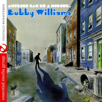 Исполнитель Bobby Williams, альбом Anybody Can Be A Nobody (Remastered)