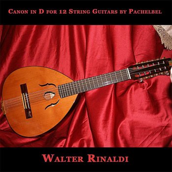 Walter Rinaldi Canon in D Major for 12 String Guitars