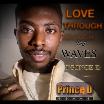 Prince D Love Through The Waves