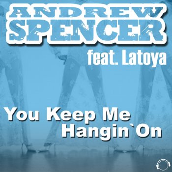 Andrew Spencer feat. Latoya You Keep Me Hangin' On (Raindropz! Remix)