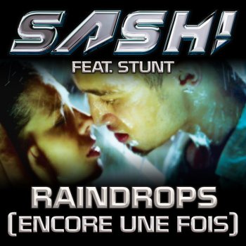 Sash! feat. STUNT Raindrops (Encore Une Fois) (Kindervater Edit)