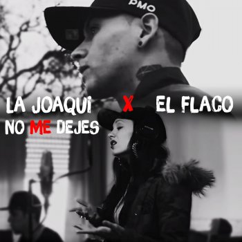 La Joaqui feat. El Flaco No Me Dejes (feat. El Flaco)