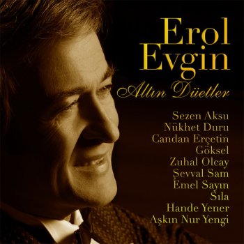 Erol Evgin feat. Sezen Aksu Ben İmkansız Aşklar İçin Yaratılmışım