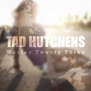 Tad Hutchens Wesley Twenty Three