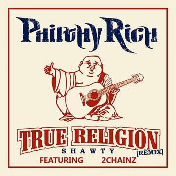 Philthy Rich feat. 2 Chainz True Religion Shawty (Remix)
