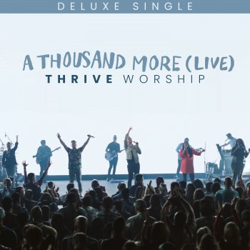 Thrive Worship A Thousand More (Live)