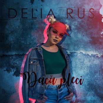 Delia Rus Daca pleci