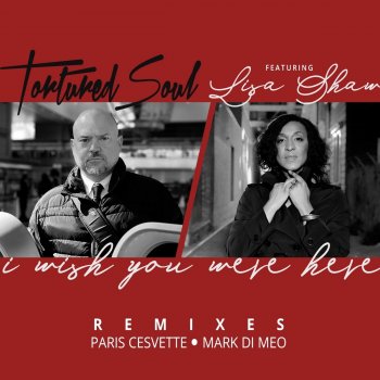 Tortured Soul feat. Lisa Shaw & John-Christian Urich I Wish You Were Here - John Christian Urich Mix Instrumental