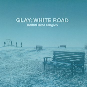 GLAY a Boy~ずっと忘れない~