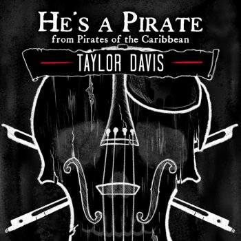 Taylor Davis He's a Pirate (From "Pirates of the Caribbean) [Folk Version]