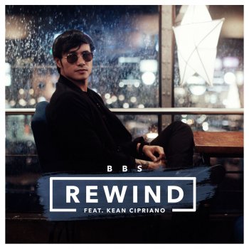 BBS feat. Kean Cipriano Rewind (feat. Kean Cipriano)