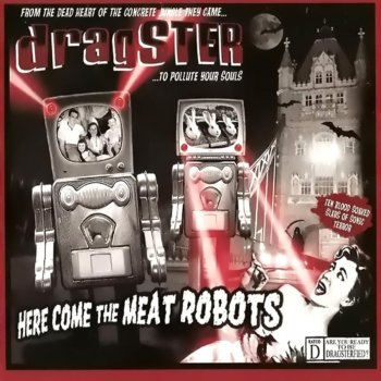Исполнитель Dragster, альбом Here Come the Meat Robots