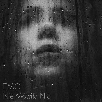 EMO Nie Mówiła Nic