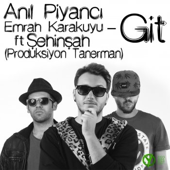 Anıl Piyancı Git (feat. Emrah Karakuyu & Şehinşah)