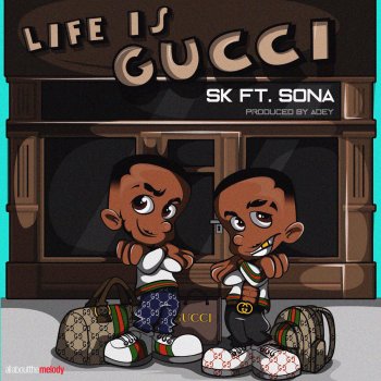 SK feat. Sona Life is Gucci