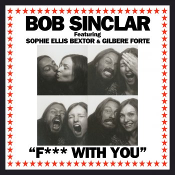 Bob Sinclar feat. Sophie Ellis-Bextor & Gilbere Forté Fuck With You