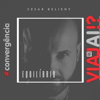 Cesar Belieny Equilíbrio - VIAJAÍ #convergência