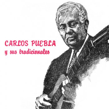 Carlos Puebla Y Sus Tradicionales Cuba Va - Remastered