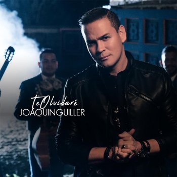 Joaquin Guiller Te Olvidaré