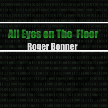 Roger Bonner All Eyes on the Floor