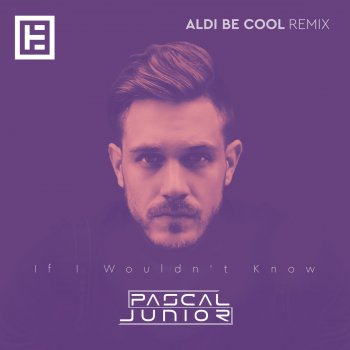 Pascal Junior If I Wouldn't Know (Aldi Be Cool Remix)