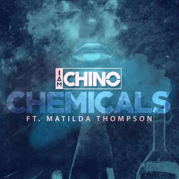 IAmChino feat. Matilda Thompson Chemicals (feat. Matilda Thompson)