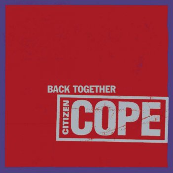 Citizen Cope Back Together - Radio Version